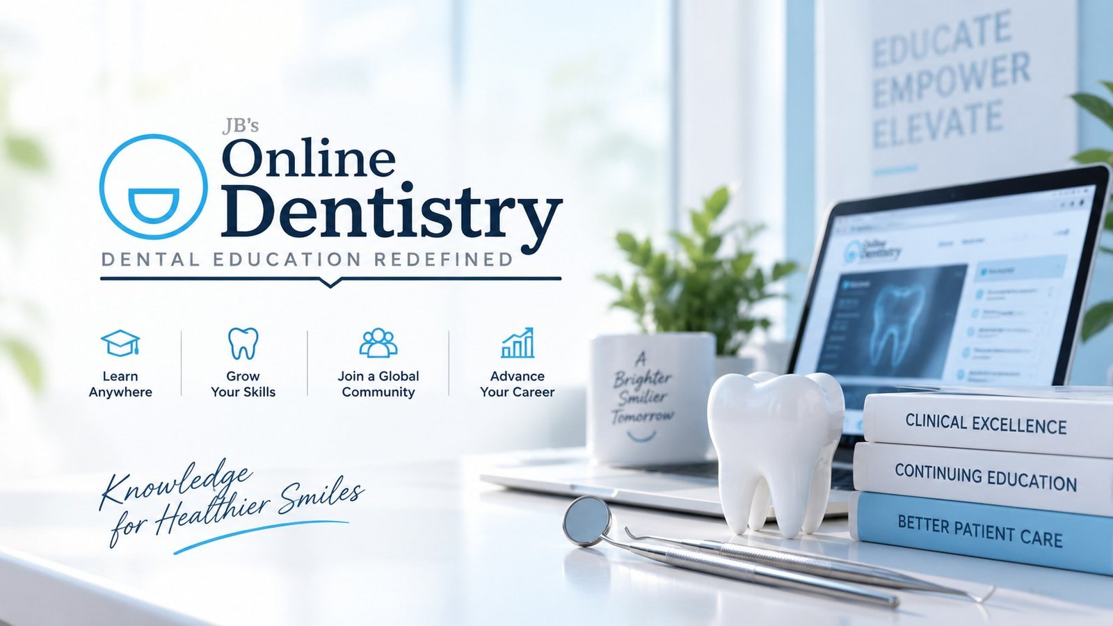 JB’s Online Dentistry — dental education redefined: learn anywhere, grow your skills, join a global community and advance your career